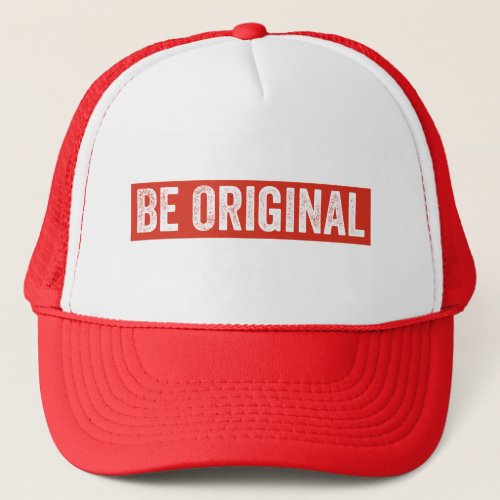 Be Original Stand Out Style Dare to be Different  Trucker Hat