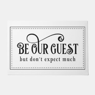 Be Our Guest  but don't except much Doormat