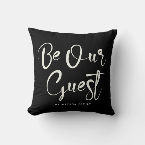Be Our guest Custom Text Family Modern Black Throw Pillow