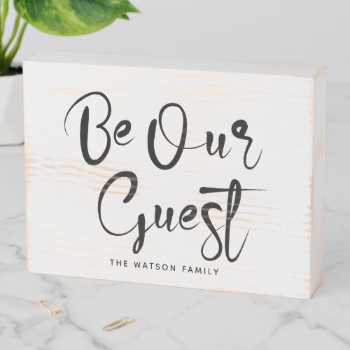 Be Our guest Custom Text Family Modern Chic Wooden Box Sign