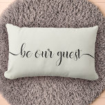 Be Our guest Modern Stylish Home Lumbar Pillow<br><div class="desc">Modern trendy script calligraphy with flourishes reading "Be our guest" on this elegant black and ivory lumbar throw pillow,  perfect to welcome guests to your home,  vacation rental,  or bed and breakfast.</div>