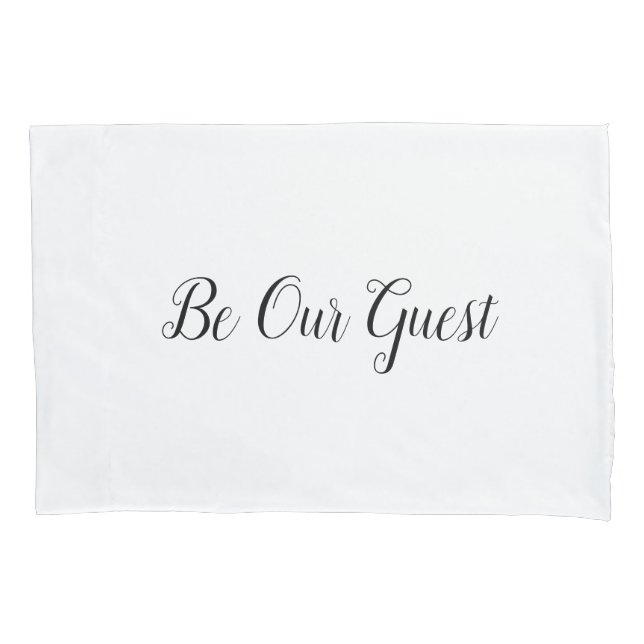 "Be Our Guest" Pillow Case (Front)