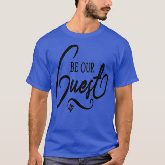 Be Our Guest Wedding 2 T-Shirt