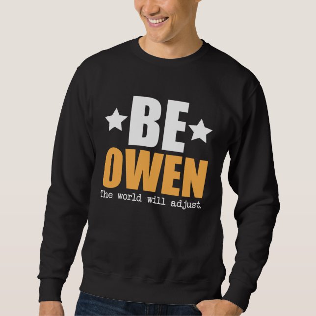 Be Owen The World Will Adjust Sweatshirt (Front)
