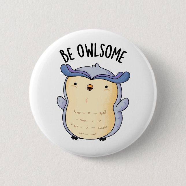 Be Owlsome Funny Owl Pun  Button (Front)