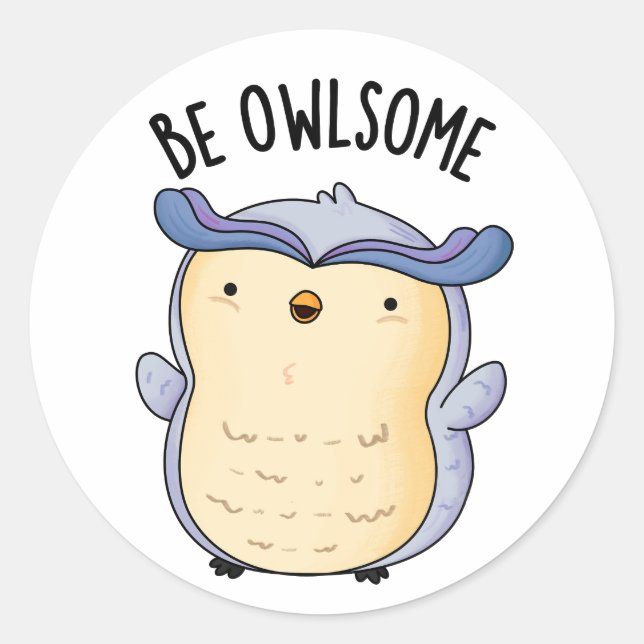 Be Owlsome Funny Owl Pun  Classic Round Sticker (Front)