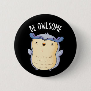 Be Owlsome Funny Owl Pun Dark BG Button