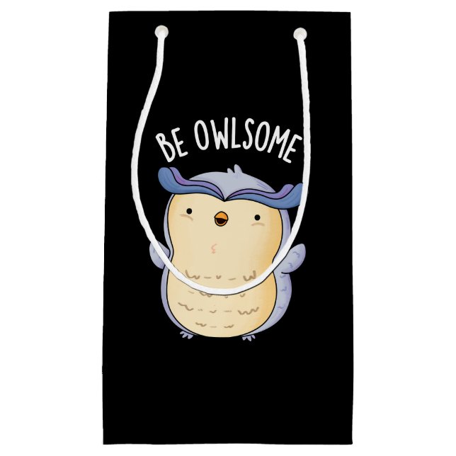 Be Owlsome Funny Owl Pun Dark BG Small Gift Bag (Front)