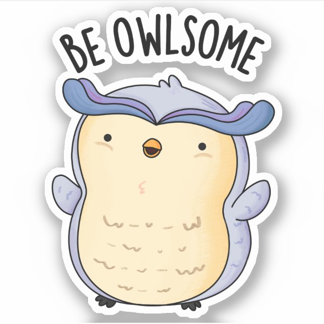 Be Owlsome Funny Owl Pun  Sticker (Front)