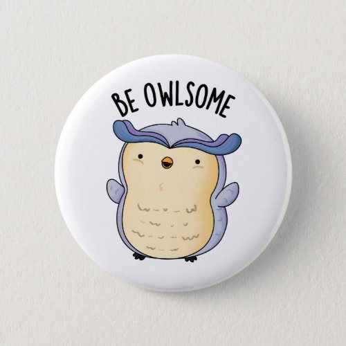 Be Owlsome Funny Owl Puns  Button