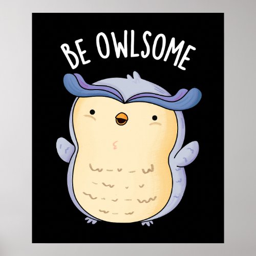 Be Owlsome Funny Owl Puns Dark BG Poster