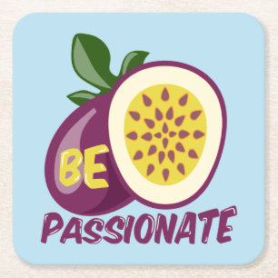 Be passionate passion fruit square paper coaster