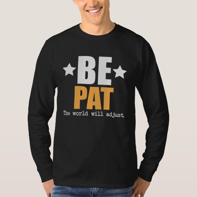 Be Pat The World Will Adjust T-Shirt (Front)