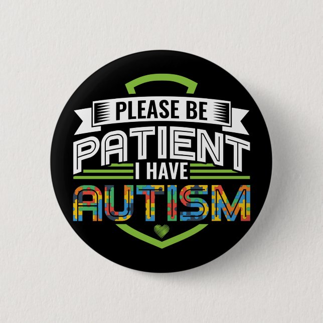 Be Patient I Have Autism Awareness Sped Teacher Button (Front)