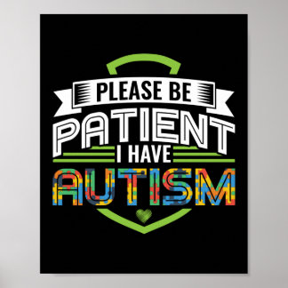 Be Patient I Have Autism Awareness Sped Teacher Poster