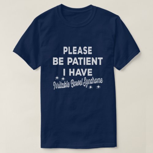 Be Patient I Have Irritable_Bowel_Syndrome Gift T_Shirt