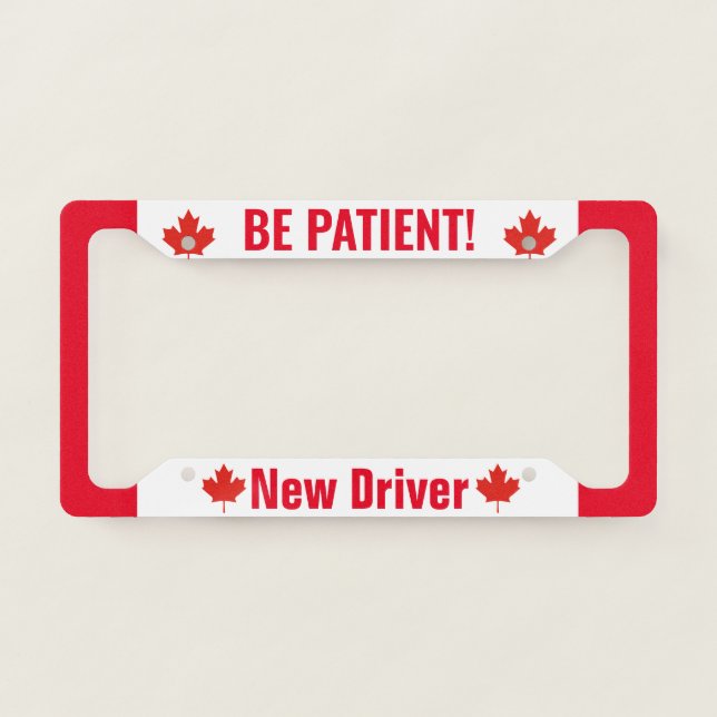 Be Patient! New Driver Canada Maple Leaf Emblem License Plate Frame (Front)