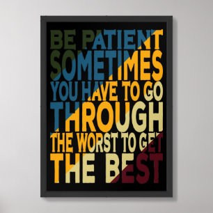 Be Patient Sometimes You Have To Go Through Framed Art