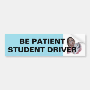BE PATIENT STUDENT DRIVER BUMPER STICKER