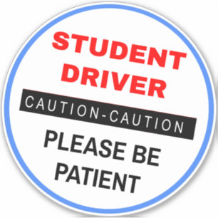 Be Patient "Student Driver" - White Caution Novice Sticker