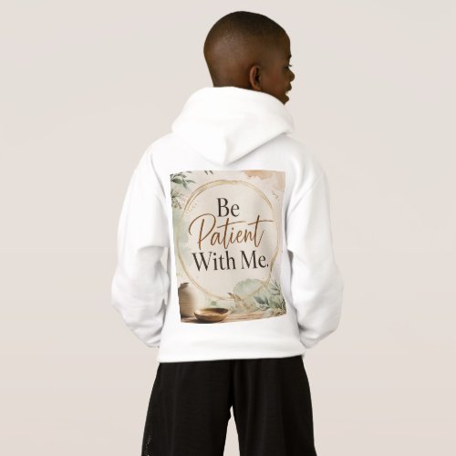 Be Patient With Me Hoodie