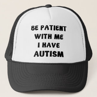 Be Patient With Me I Have Autism Trucker Hat