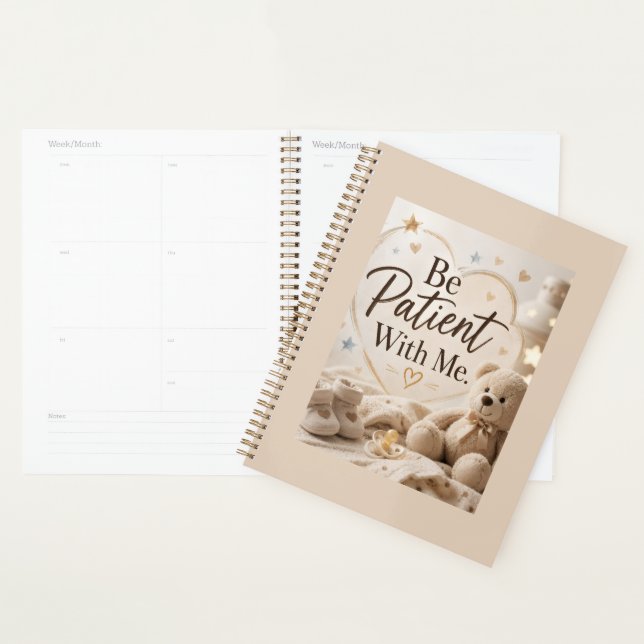 Be Patient With Me  Planner (Display)