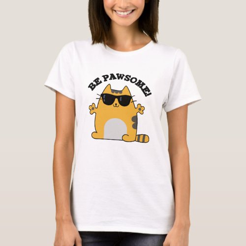 Be Pawsome Funny Awesome Cat Pun  T_Shirt