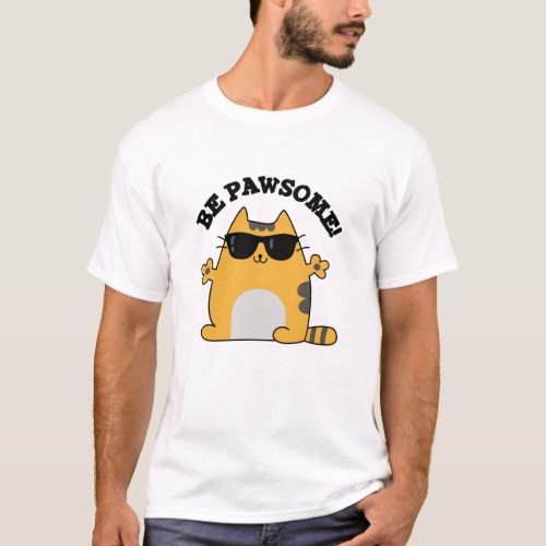 Be Pawsome Funny Awesome Cat Pun  T_Shirt