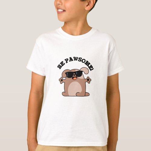 Be Pawsome Funny Awesome Dog Pun  T_Shirt