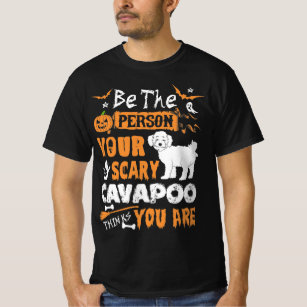 Be Person Scary Cavapoo Thinks T-Shirt
