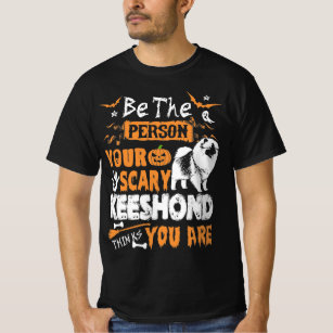 Be Person Scary Keeshond Thinks T-Shirt