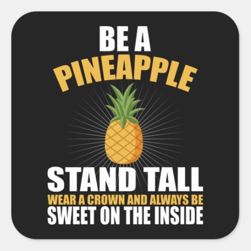 Be Pineapple Stand Tall Wear A Crown Square Sticker