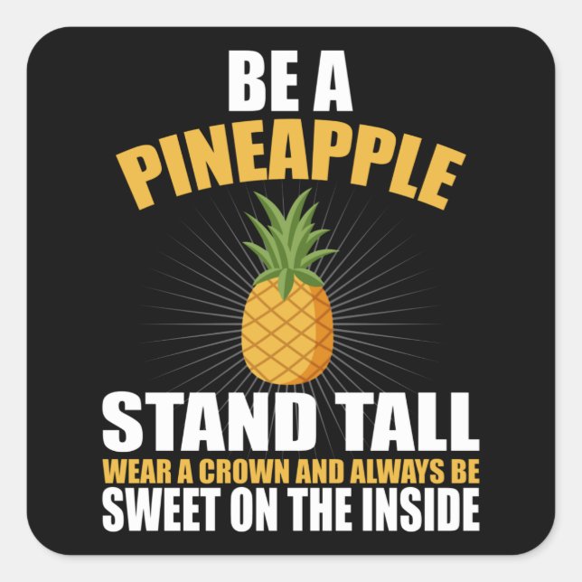 Be Pineapple Stand Tall Wear A Crown Square Sticker (Front)