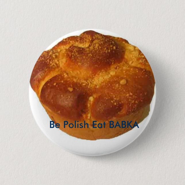 Be Polish Eat BABKA BUTTON (Front)