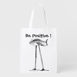 Be Positive From Motivational Fish on Stilts Grocery Bag