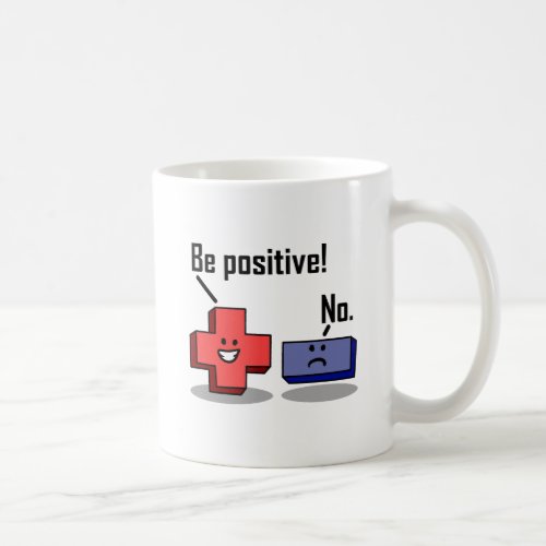 Be Positive Funny Mug