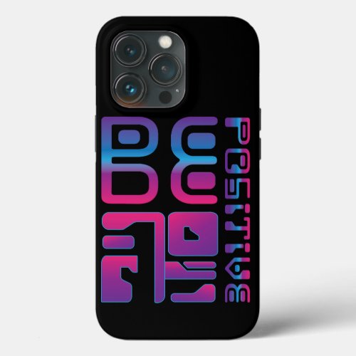 Be Positive Futuristic Cyber Style iPhone 13 Pro Case