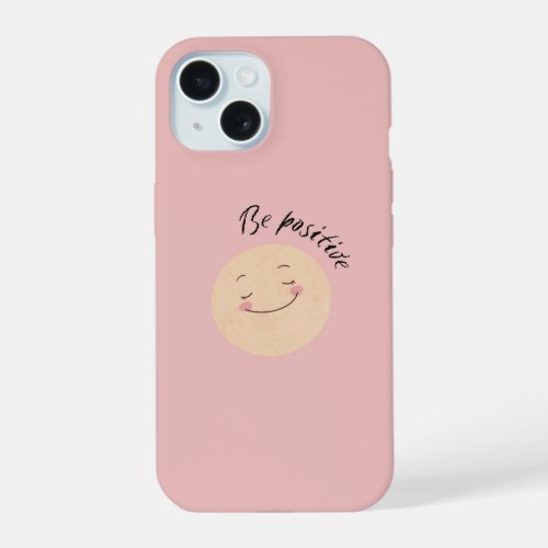 Be positive happy face smile iPhone 15 case