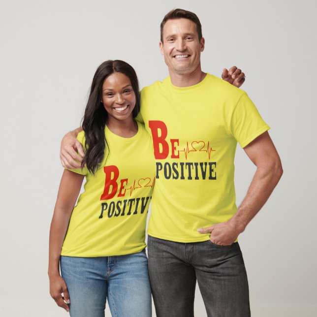 Be Positive - Inspirational Motivational T-Shirt D (Unisex)