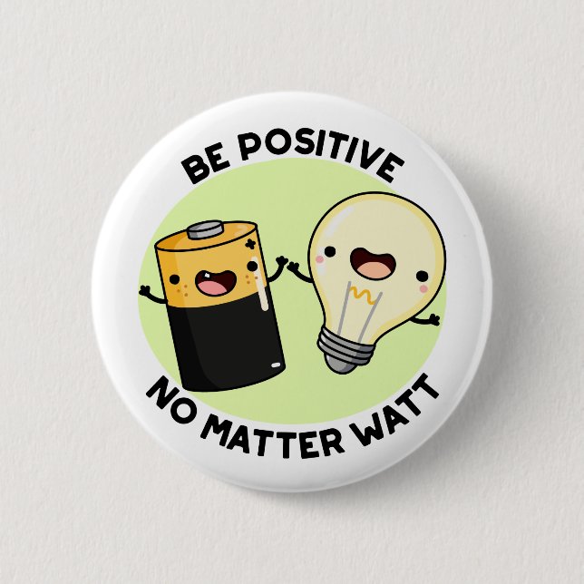 Be Positive No Matter Watt Funny Science Pun  Button (Front)