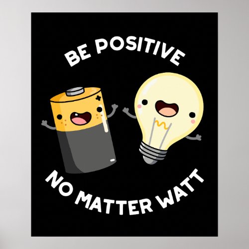 Be Positive No Matter Watt Science Pun Darl BG Poster