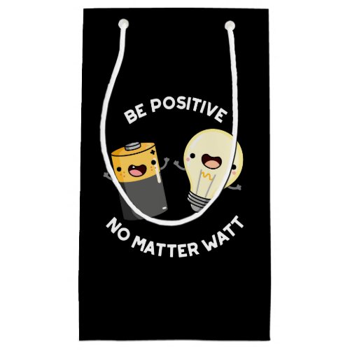 Be Positive No Matter Watt Science Pun Darl BG Small Gift Bag