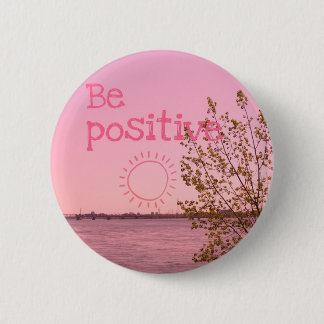 BE positive Pinback Button
