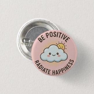 Be Positive — Radiate Happiness Button