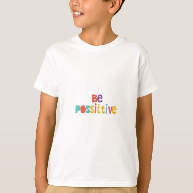 Be Positive T-Shirt (Front)