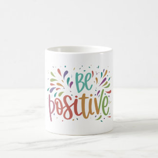 Be positive thoughts mug