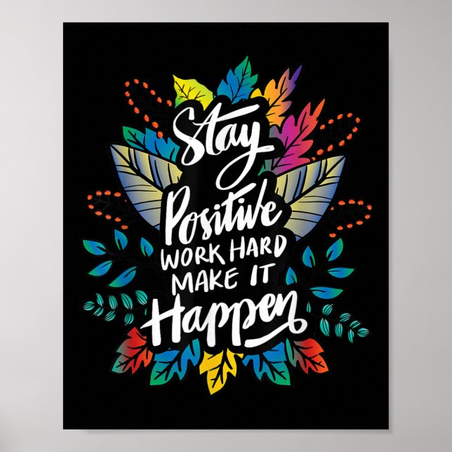 Be Positive Work Hard Make It Happen Cool Quotes G Poster (Front)