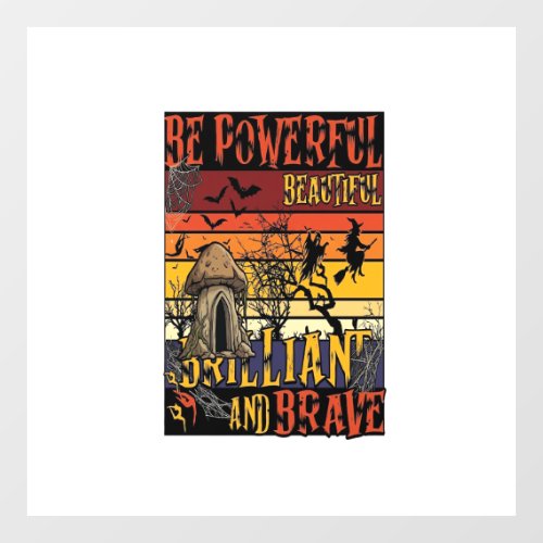Be Powerful Beautiful Brilliant Halloween Mushroom Window Cling