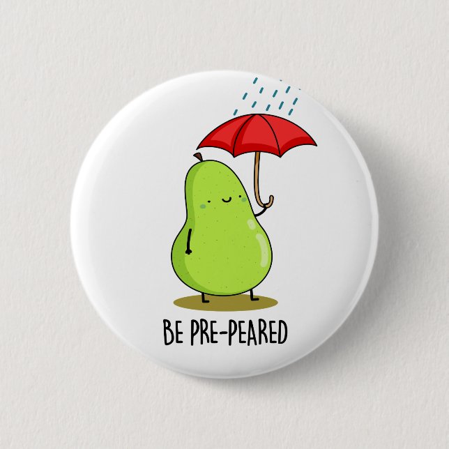 Be Pre-Pear-ed Funny Pear In Rain Pun  Button (Front)